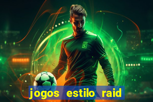 jogos estilo raid shadow legends